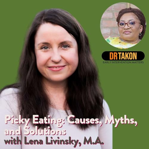 Picky Eaters: Causes, Myths, and Solutions - Dr. Inyang Takon Interviews Lena Livinsky