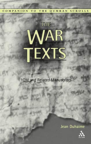 The War Texts: 1 QM and Related Manuscripts (Companion to the Qumran Scrolls)