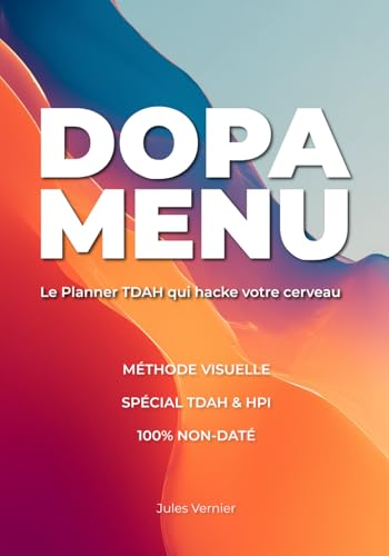 DOPA-MENU : Le Planner TDAH qui hacke votre cerveau: L’Organiseur Anti-Procrastination pour Adultes Neuroatypiques | Méthode Visuelle, Non-Daté & 100% Dopamine-Friendly.