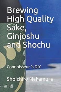 Paperback Brewing High Quality Sake, Ginjoshu and Shochu: Connoisseur ’s DIY Book