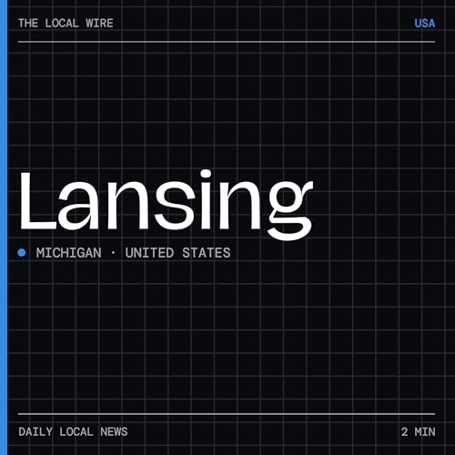 『Lansing News Today | 2 Min | The Local Wire』のカバーアート