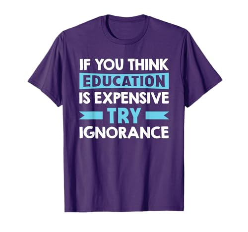 If You Think Education Is Expensive - Funny Teacher Men Women T-Shirt