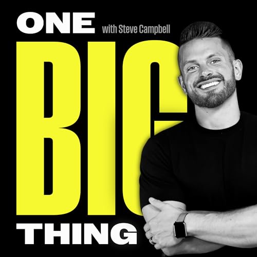 The One Big Thing with Steve Campbell Podcast Por Steve Campbell capa