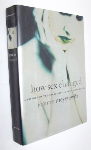 How Sex Changed: A History of Transsexuality in the United States