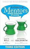 Managers As Mentors: Building Partnerships for Learning
