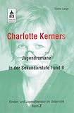 Charlotte Kerners Jugendromane in der Sekundarstufe I und II (Kinder- und Jugendliteratur im Unterricht) - Günter Lange 