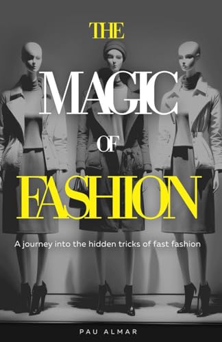 The magic of fashion: A journey into the hidden tricks of fast fashion