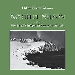 North of Nelson, Volume 2 Audiobook By Hilton Everett Moore cover art