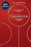  Il Quidditch Attraverso I Secoli: Harry Potter Il Libro Della Biblioteca Di Hogwarts (I libri della Biblioteca di Hogwarts Vol. 2) (Italian Edition)
