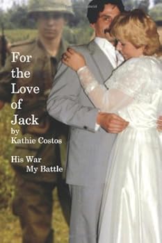 Paperback For the Love of Jack His War/My Battle: Finding Peace With Combat PTSD Book