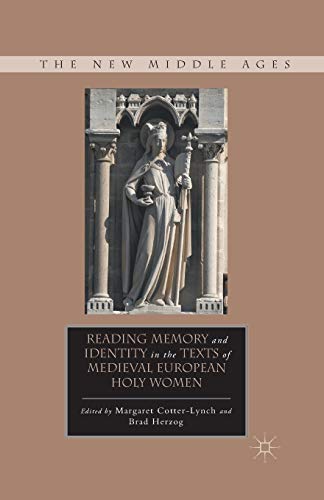 Reading Memory and Identity in the Texts of Medieval European Holy Women (The New Middle Ages)