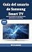 Guía del usuario de Samsung Smart TV: Manual completo de configuración, aplicaciones y streaming (edición 2025) (Spanish Edition)