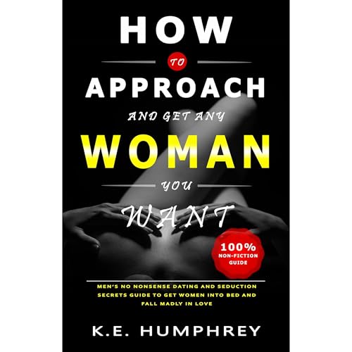 How To Approach And Get Any Woman You Want by K.E. Humphrey episode artwork