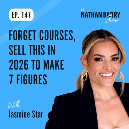 Forget Courses, Sell This in 2026 To Make 7 Figures | Jasmine Star | 147