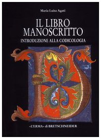 Il libro manoscritto. Introduzione alla codicologia (Studia archaeologica)