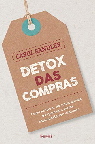 Detox das compras: como se livrar do consumismo e repensar a forma como gastar seu dinheiro