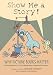Show Me a Story!: Why Picture Books Matter: Conversations with 21 of the World's Most Celebrated Illustrators