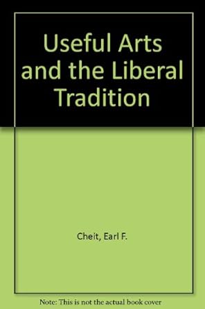 The useful arts and the liberal tradition