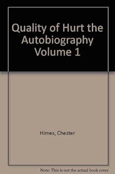 THE QUALITY OF HURT The Autobiography of Chester Himes. Volume I.