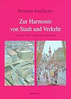 Zur Harmonie Von Stadt Und Verkehr: Freiheit Vom Zwang Zum Autofahren (German Edition) 3205985869 Book Cover