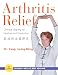 Arthritis Relief: Chinese Qigong for Healing and Prevention