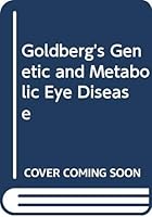 Goldberg's Genetic and Metabolic Eye Disease 0316740160 Book Cover