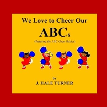 Paperback We Love to Cheer Our ABCs: Featuring the ABC Cheer Babies Book