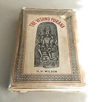 The Vishnu Purana: A System of Hindu Mythology and Tradition Translated from the Original Sanskrit and Illustrated by Notes Derived Chiefly from Other  Puranas B000NBA77C Book Cover
