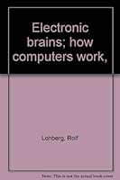 Electronic Brains: How Computers Work B0007DVX88 Book Cover