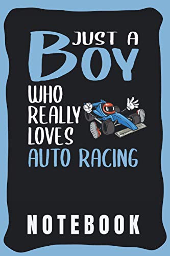 Notebook: Cute Auto Racing Notebook for Notebooking - Funny Auto Racing Quote: Just A Boy Who Really Loves Auto Racing - Small Notebook Wide Ruled - Auto Racing gift for Boys and Men.