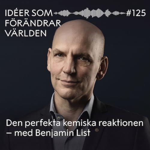 Den perfekta kemiska reaktionen &ndash; med Benjamin List