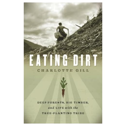Eating Dirt: Deep Forests, Big Timber, and Life with the Tree-Planting Tribe (Paperback)