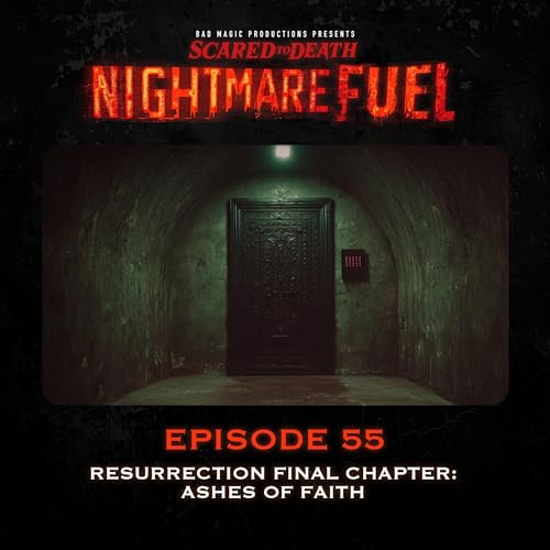 Nightmare Fuel #55: Resurrection Final Chapter: Ashes of Faith