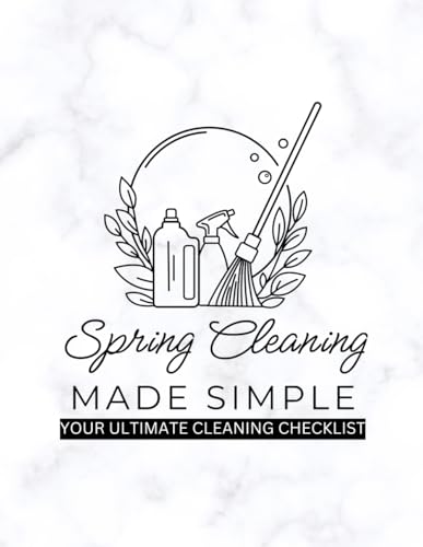 Spring Cleaning Made Simple: Your Ultimate Checklist