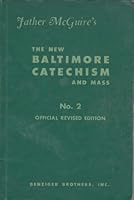 FATHER McGUIRE'S THE NEW BALTIMORE CATECHISM AND MASS No. 2  Official Revised Edition - Illustrated B001EBE76W Book Cover
