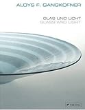 Aloys F. Gangkofner: Glass und Licht / Glass and Light