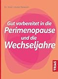 Gut vorbereitet in die Perimenopause und die Wechseljahre: Die Perimenopause erkennen. Gut vorbereitet in die neue Lebensphase: Hormone, natürliche Hilfen und Ernährung - Louise Newson 