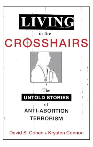 Living in the Crosshairs: The Untold Stories of Anti-Abortion Terrorism