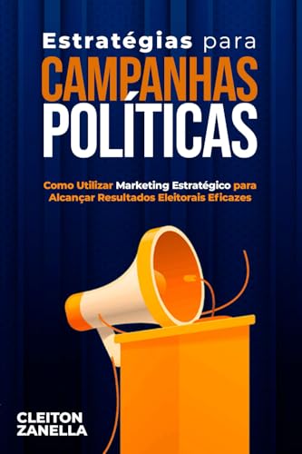 Estratégias para Campanhas Políticas: Como Utilizar Marketing Est...