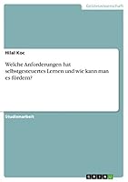Welche Anforderungen hat selbstgesteuertes Lernen und wie kann man es f�rdern? 3656949522 Book Cover