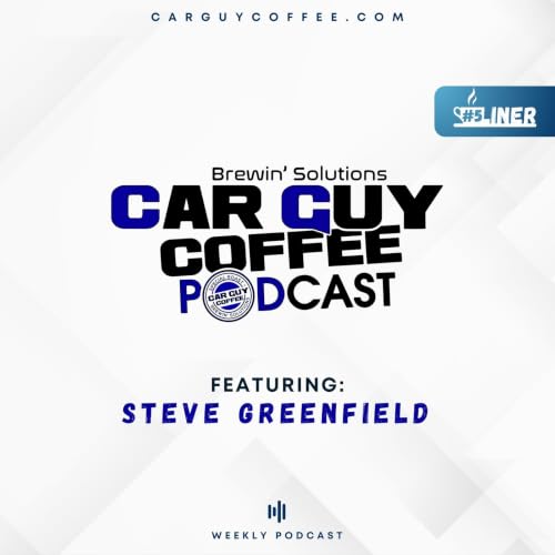 Car Guy Coffee Podcast Presents #5Liner feat. Steve Greenfield