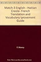 Match-3 English - Haitian Creole- French Translation and Vocabulary Iprovement Guide 1424323649 Book Cover