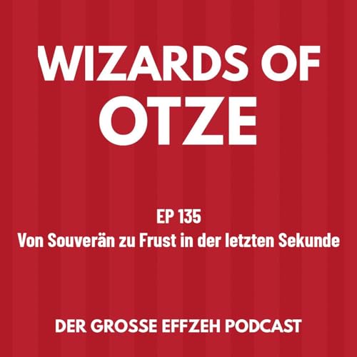 EP 135 | Von Souver&auml;n zu Frust in der letzten Sekunde