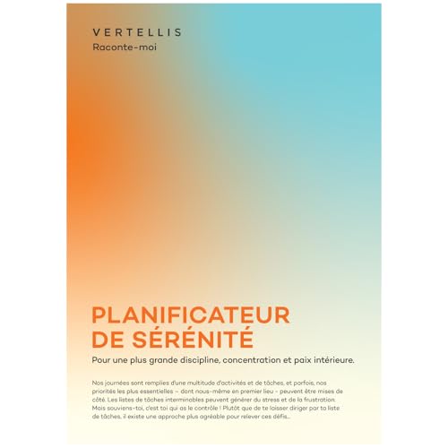 Vertellis Planificateur de sérénité - Réduire le stress, augmenter la concentration et atteindre l'épanouissement quotidien avec des intentions et des priorités