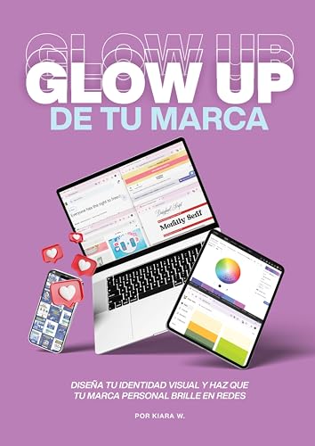 Glow up de tu marca: Diseña tu identidad visual y haz que tu marca brille en redes (Spanish Edition)