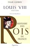  Histoire des Rois de France - Louis VIII, 1223-1226: Fils de Philippe II