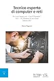 Tecnico esperto di computer e reti: Per i corsi di Sistemi e reti – Cisco IT Essentials 7 Vol. 1 – PC, Windows 10, reti, Cloud - Edizione 2021