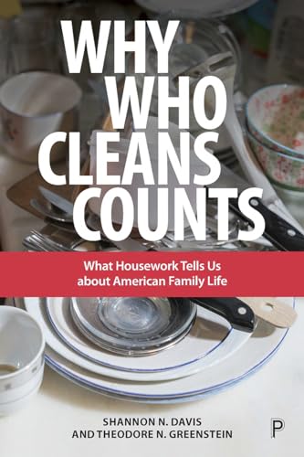 Why Who Cleans Counts: What Housework Tells Us about American Family Life