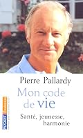 Mon code de vie: Santé, jeunesse, harmonie 2744188670 Book Cover