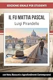Studiare Pirandello: Il fu Mattia Pascal con Analisi, Riassunti e...